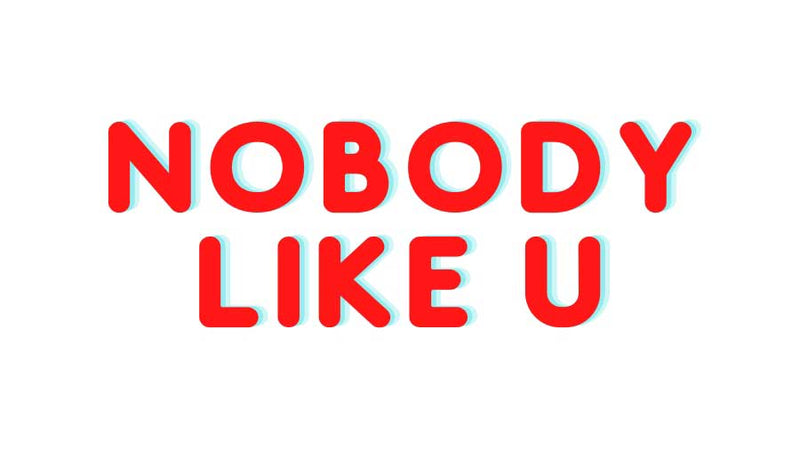 nobody like u